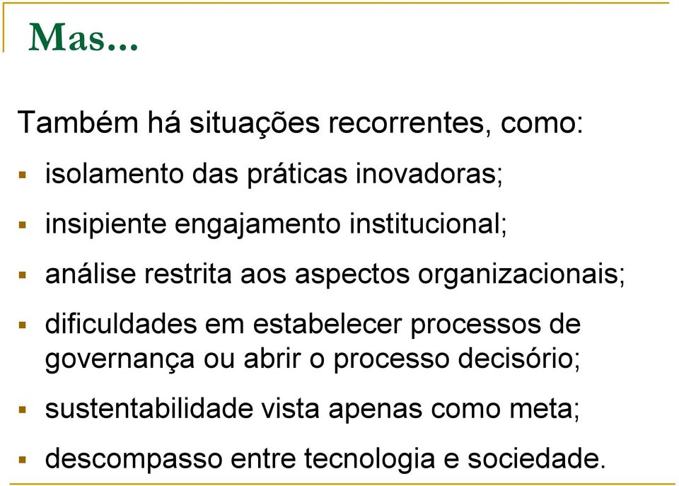 organizacionais; dificuldades em estabelecer processos de governança ou abrir o