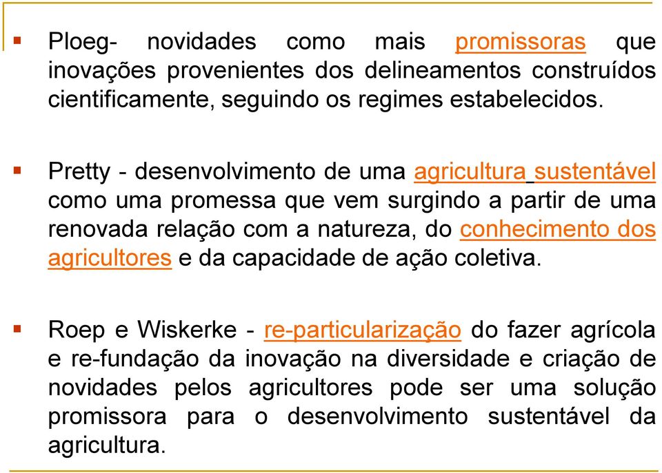 Pretty - desenvolvimento de uma agricultura sustentável como uma promessa que vem surgindo a partir de uma renovada relação com a natureza, do