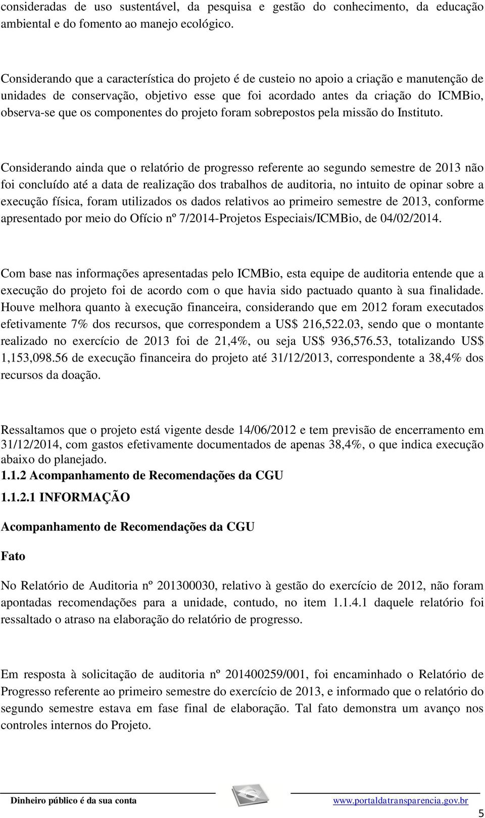 componentes do projeto foram sobrepostos pela missão do Instituto.