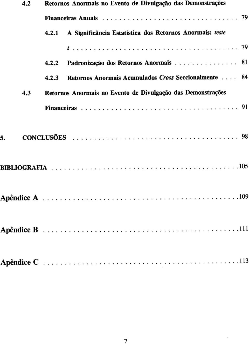 3 Retornos Anormais no Evento de Divulgação das Demonstrações Financeiras 91 5.