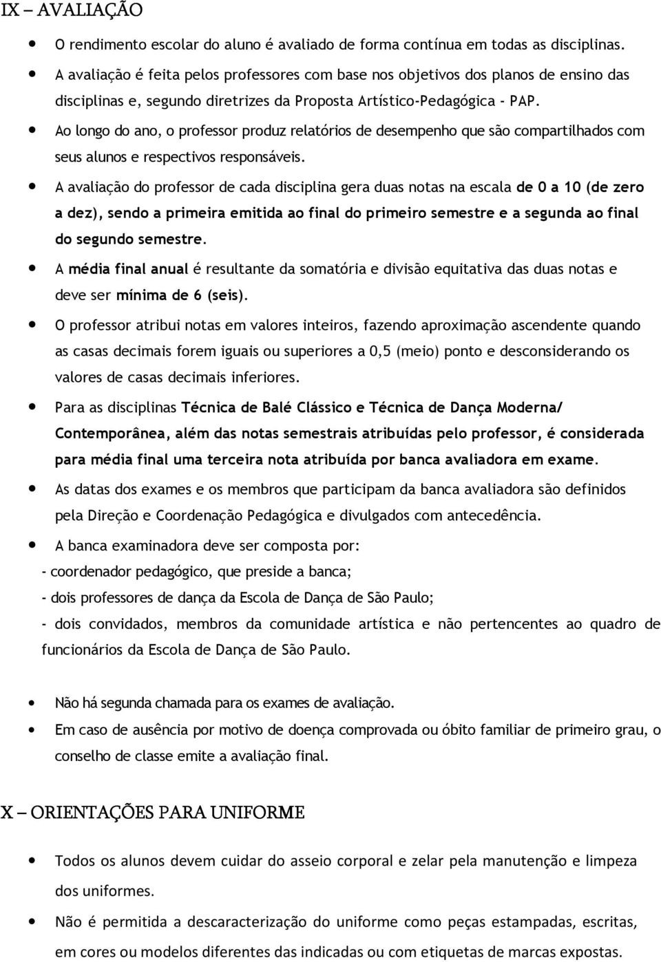 Ao longo do ano, o professor produz relatórios de desempenho que são compartilhados com seus alunos e respectivos responsáveis.