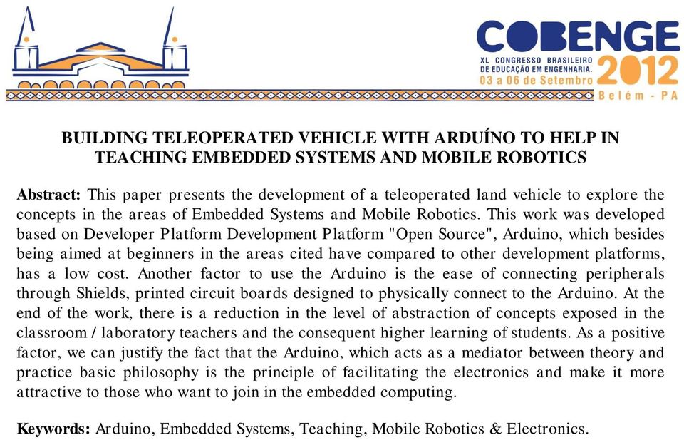 This work was developed based on Developer Platform Development Platform "Open Source", Arduino, which besides being aimed at beginners in the areas cited have compared to other development