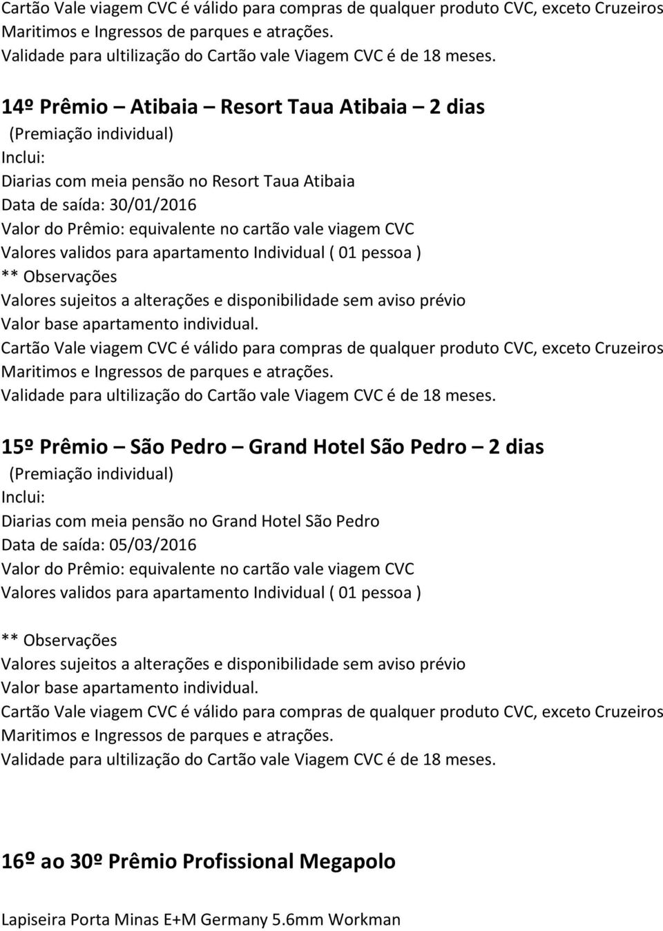 Diarias com meia pensão no Grand Hotel São Pedro Data de saída: 05/03/2016