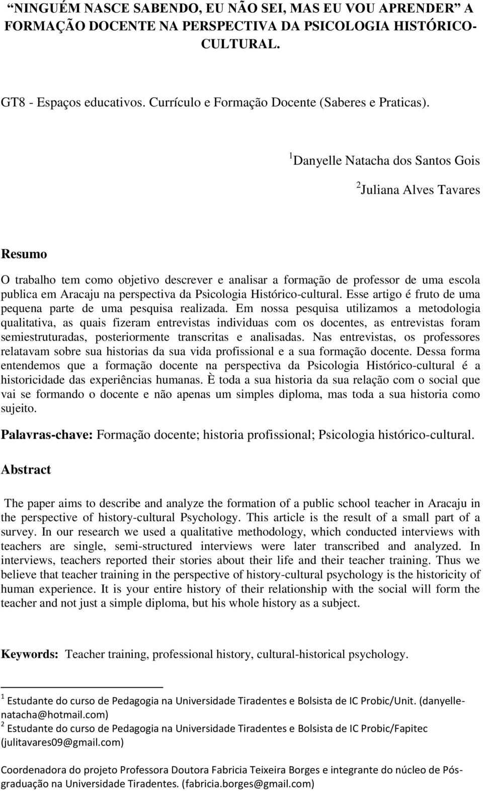 Psicologia Histórico-cultural. Esse artigo é fruto de uma pequena parte de uma pesquisa realizada.