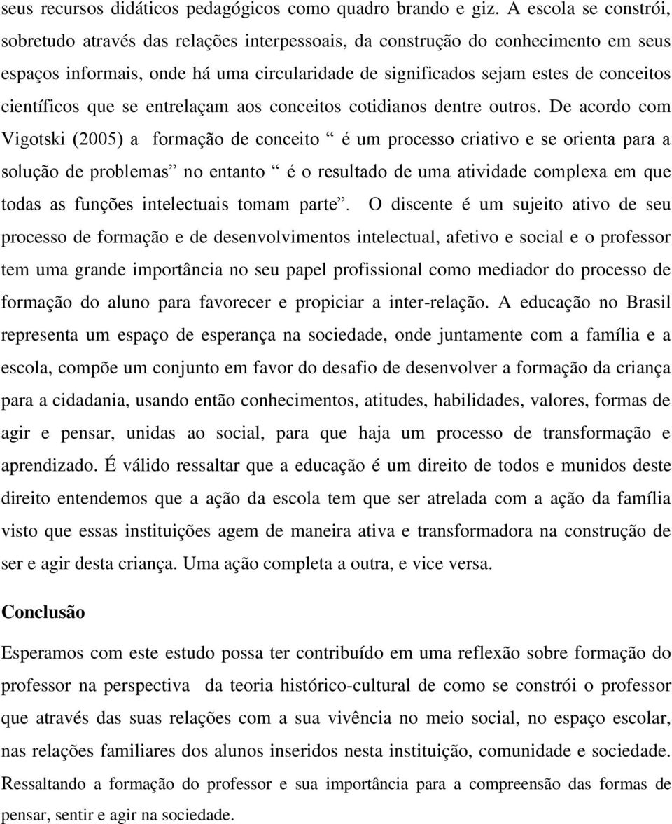 científicos que se entrelaçam aos conceitos cotidianos dentre outros.