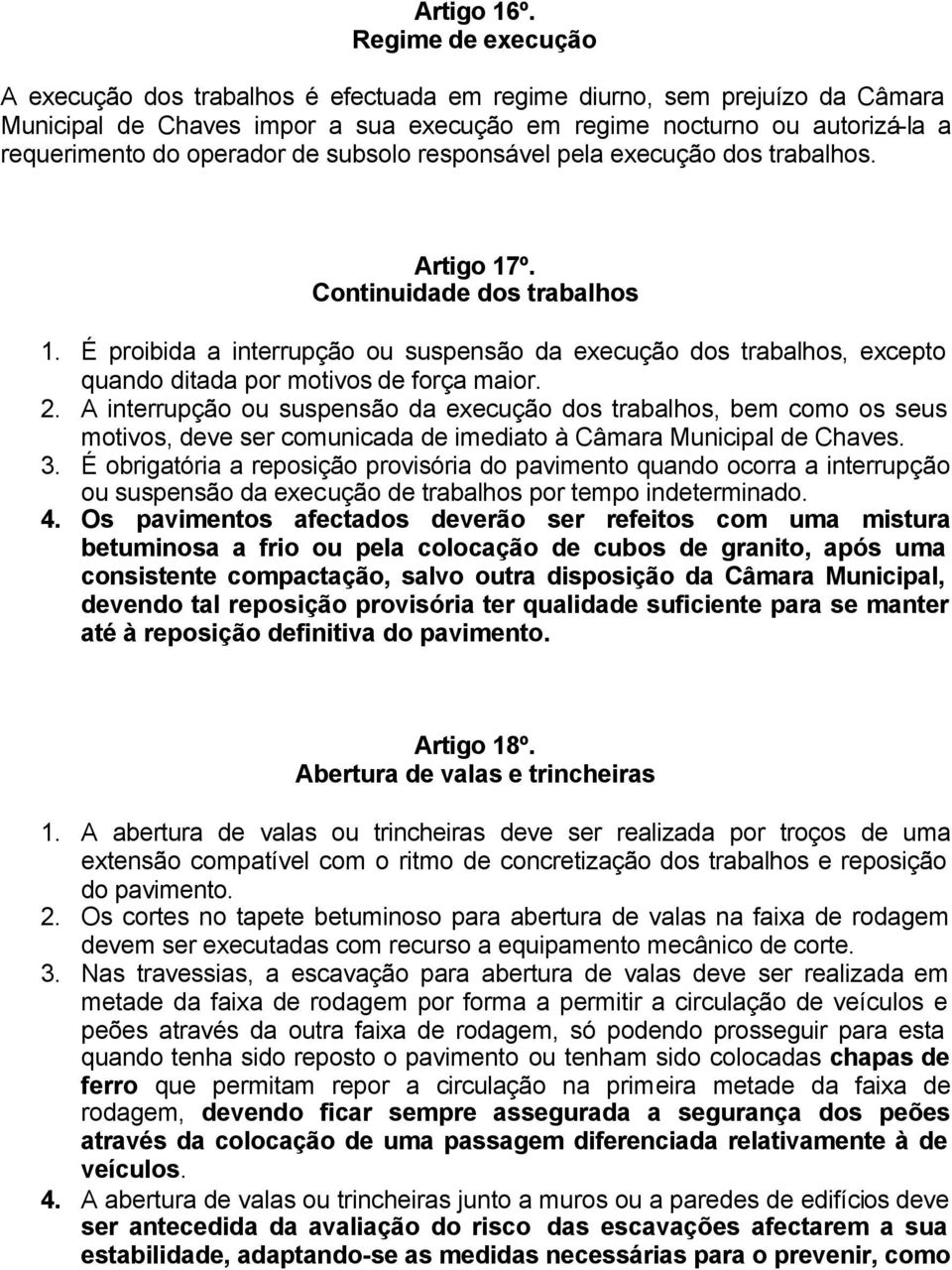 de subsolo responsável pela execução dos trabalhos. Artigo 17º. Continuidade dos trabalhos 1.