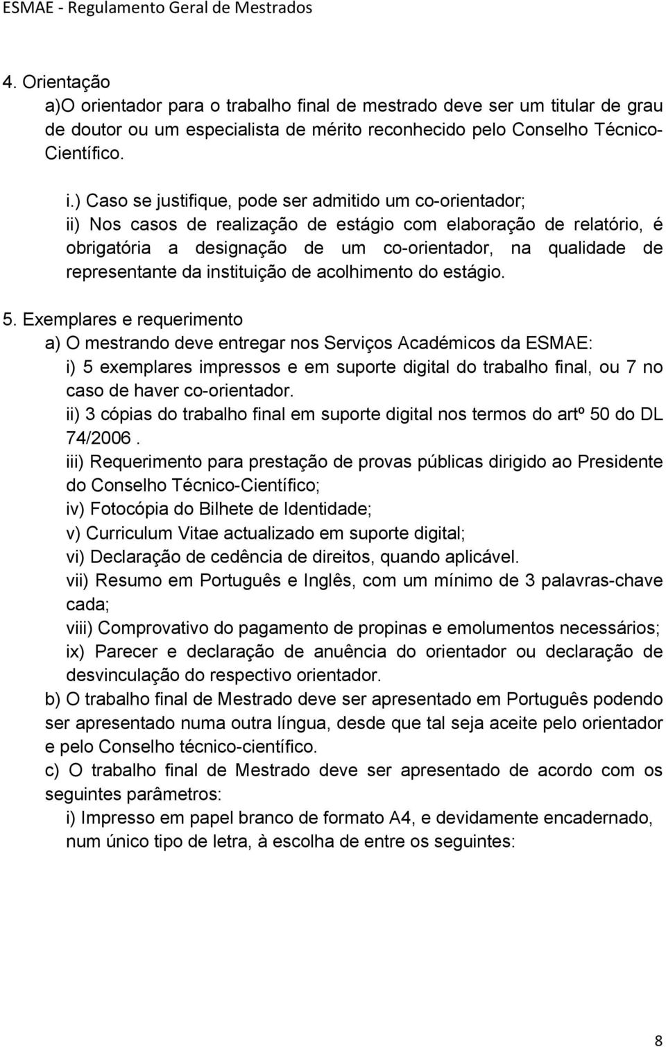 representante da instituição de acolhimento do estágio. 5.