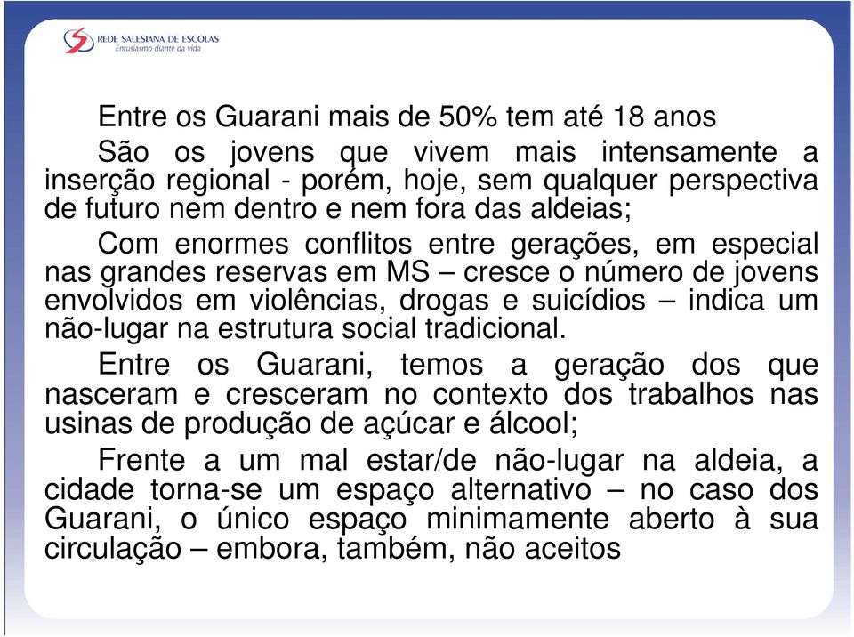 não-lugar na estrutura social tradicional.