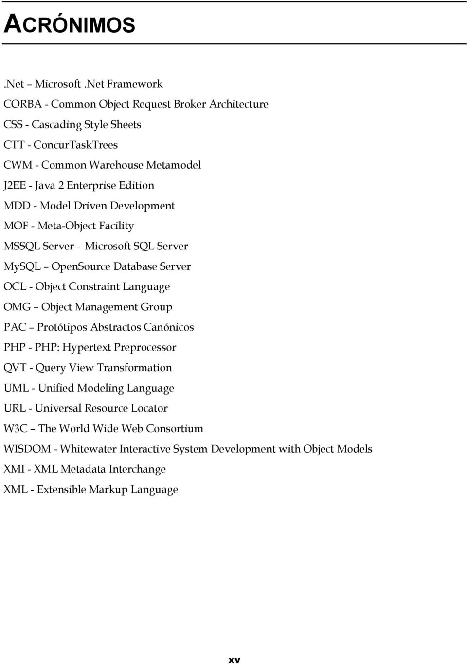 MDD - Model Driven Development MOF - Meta-Object Facility MSSQL Server Microsoft SQL Server MySQL OpenSource Database Server OCL - Object Constraint Language OMG Object Management