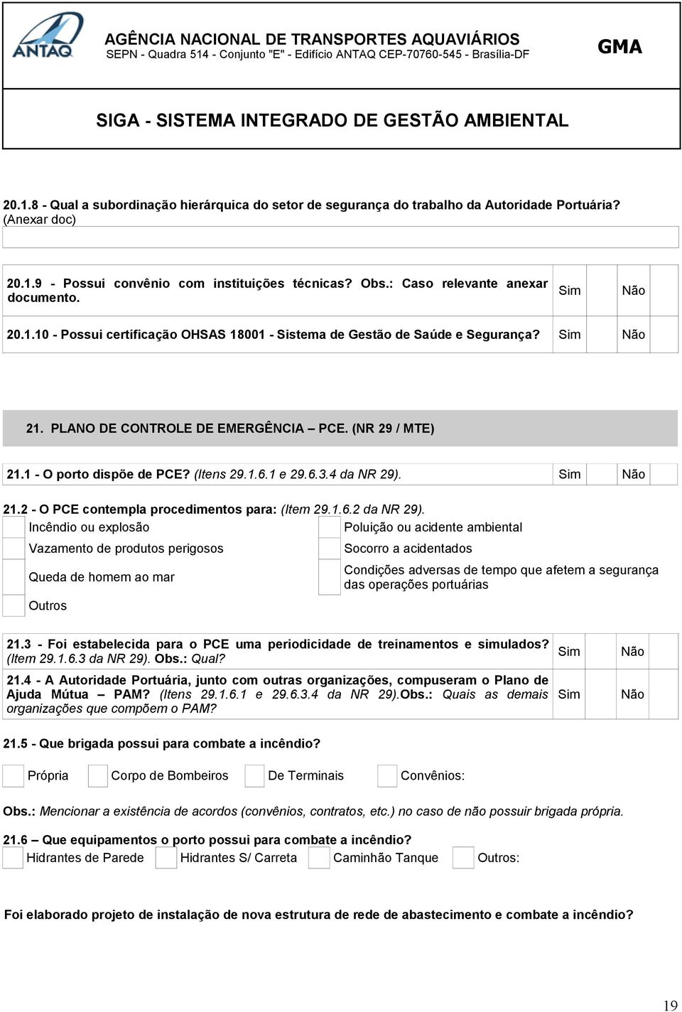 4 da NR 29). 21.2 - O PCE contempla procedimentos para: (Item 29.1.6.2 da NR 29).