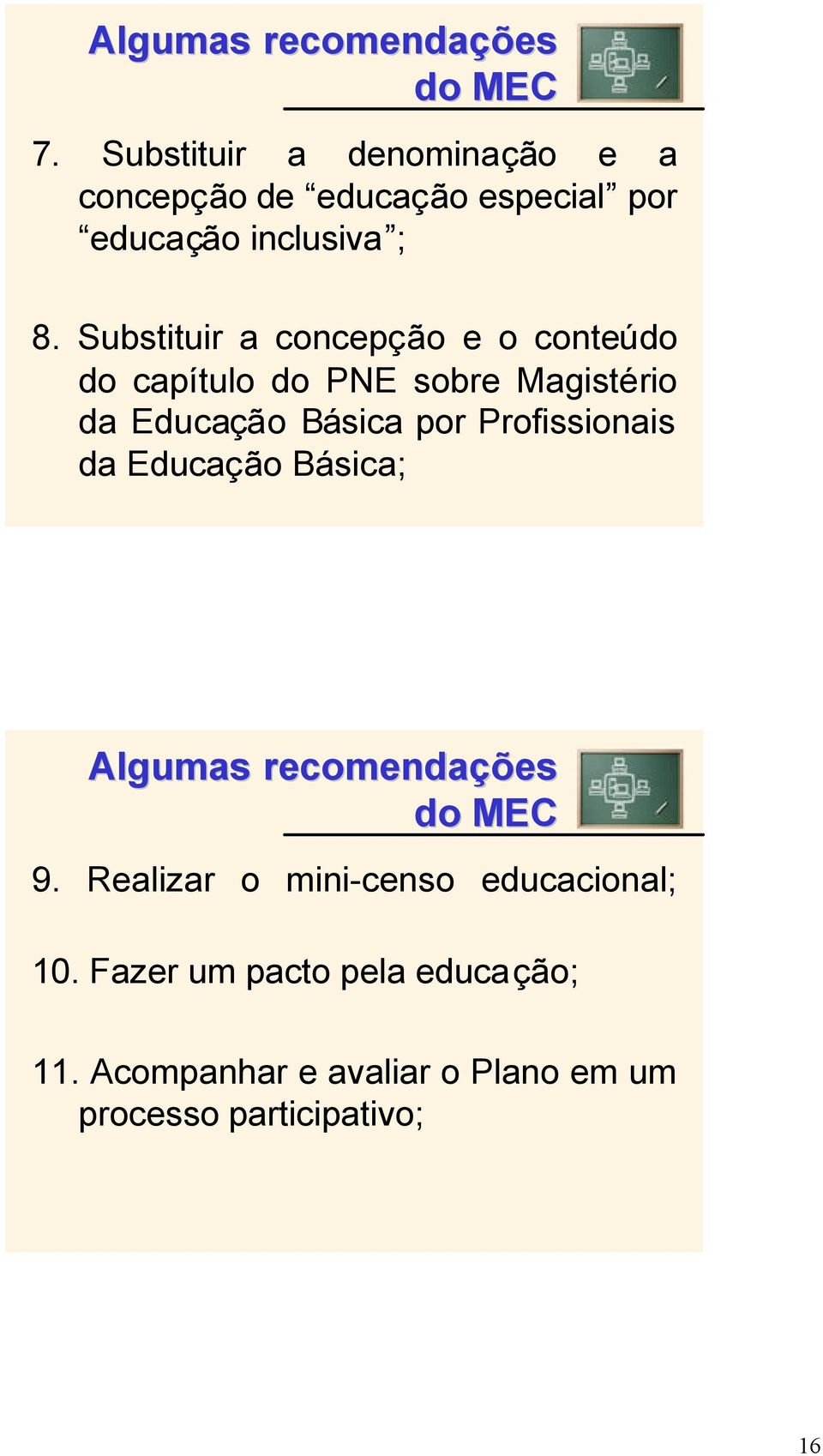 Substituir a concepção e o conteúdo do capítulo do PNE sobre Magistério da Educação Básica por