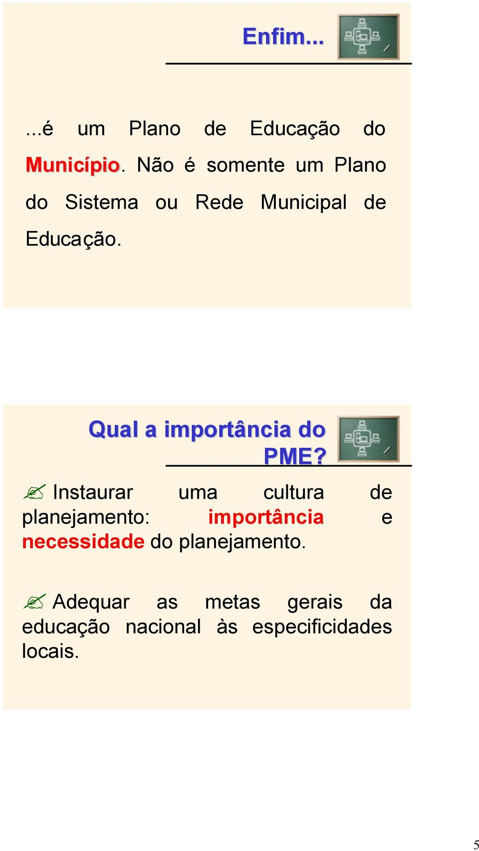 Qual a importância do PME?