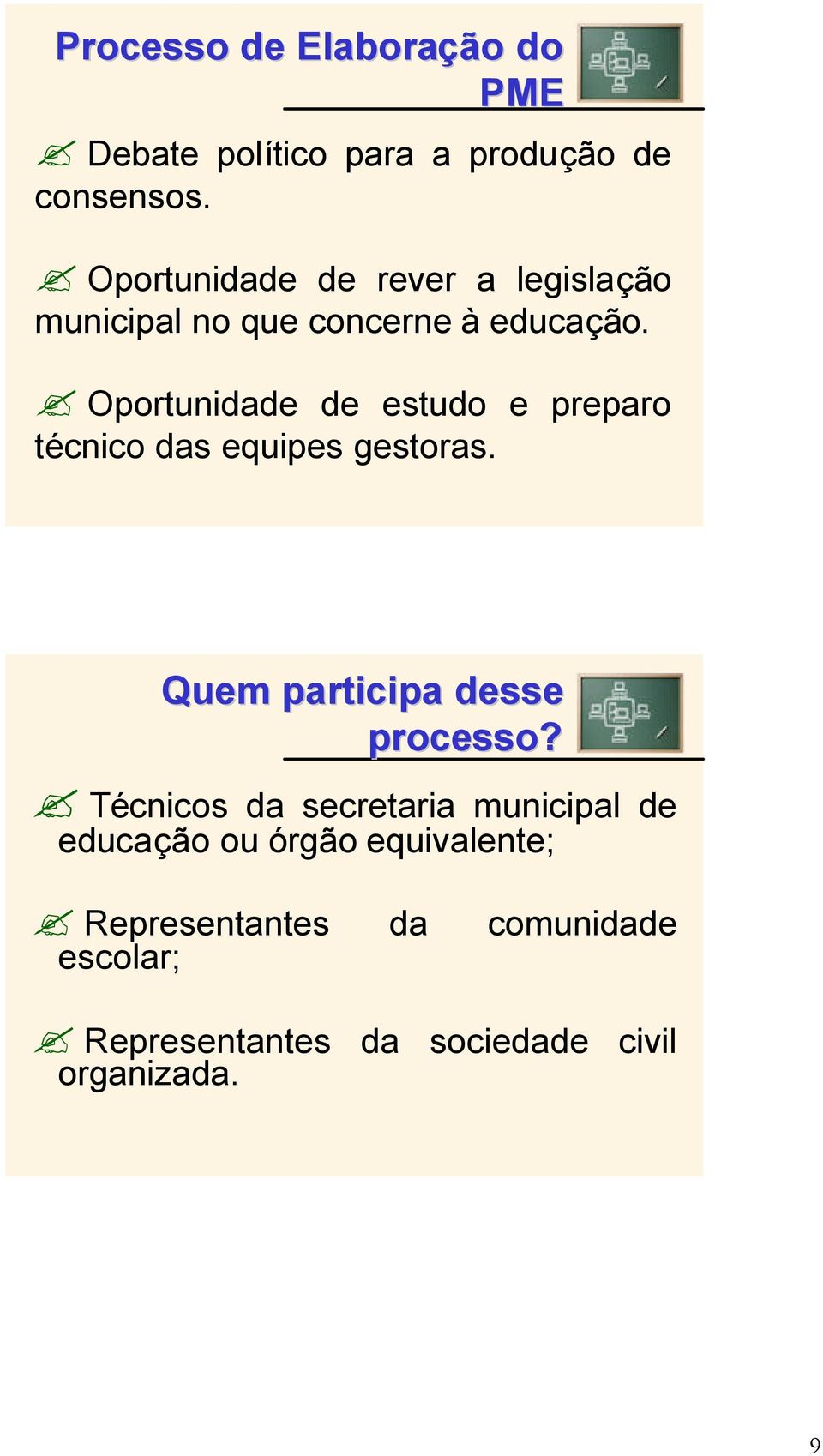 Oportunidade de estudo e preparo técnico das equipes gestoras. Quem participa desse processo?