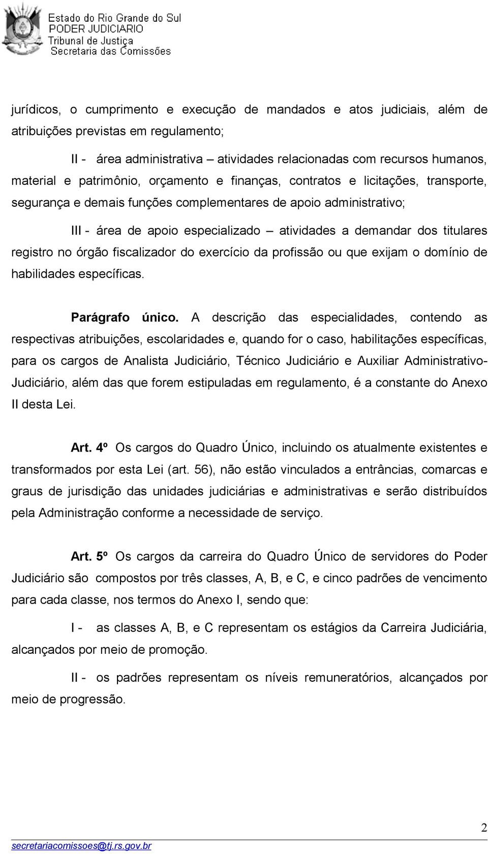 titulares registro no órgão fiscalizador do exercício da profissão ou que exijam o domínio de habilidades específicas. Parágrafo único.