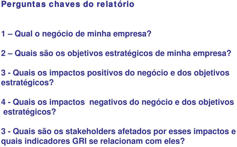 3 - Quais os impactos positivos do negócio e dos objetivos estratégicos?