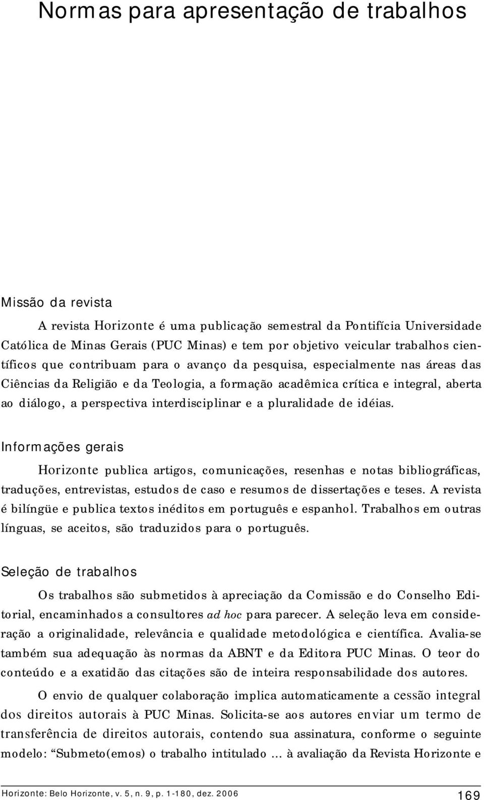 perspectiva interdisciplinar e a pluralidade de idéias.