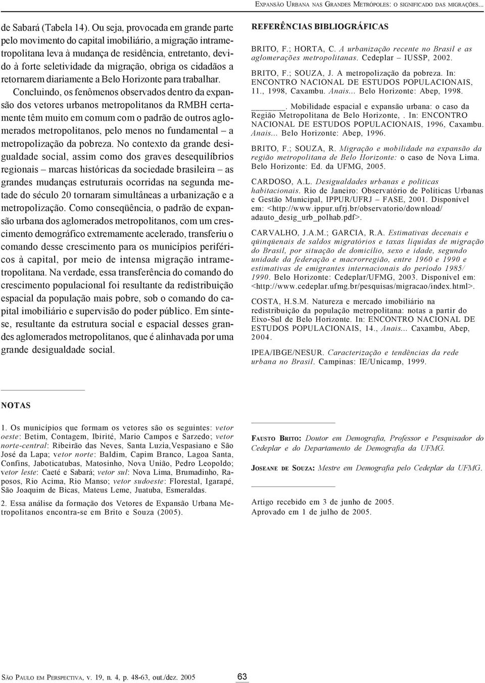 cidadãos a retornarem diariamente a Belo Horizonte para trabalhar.