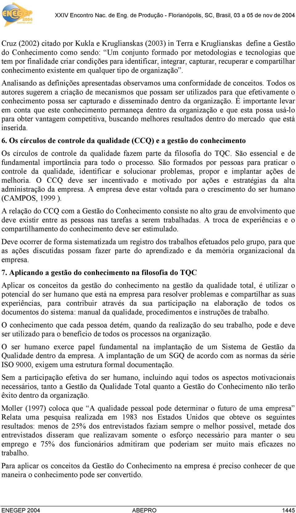 Analisando as definições apresentadas observamos uma conformidade de conceitos.