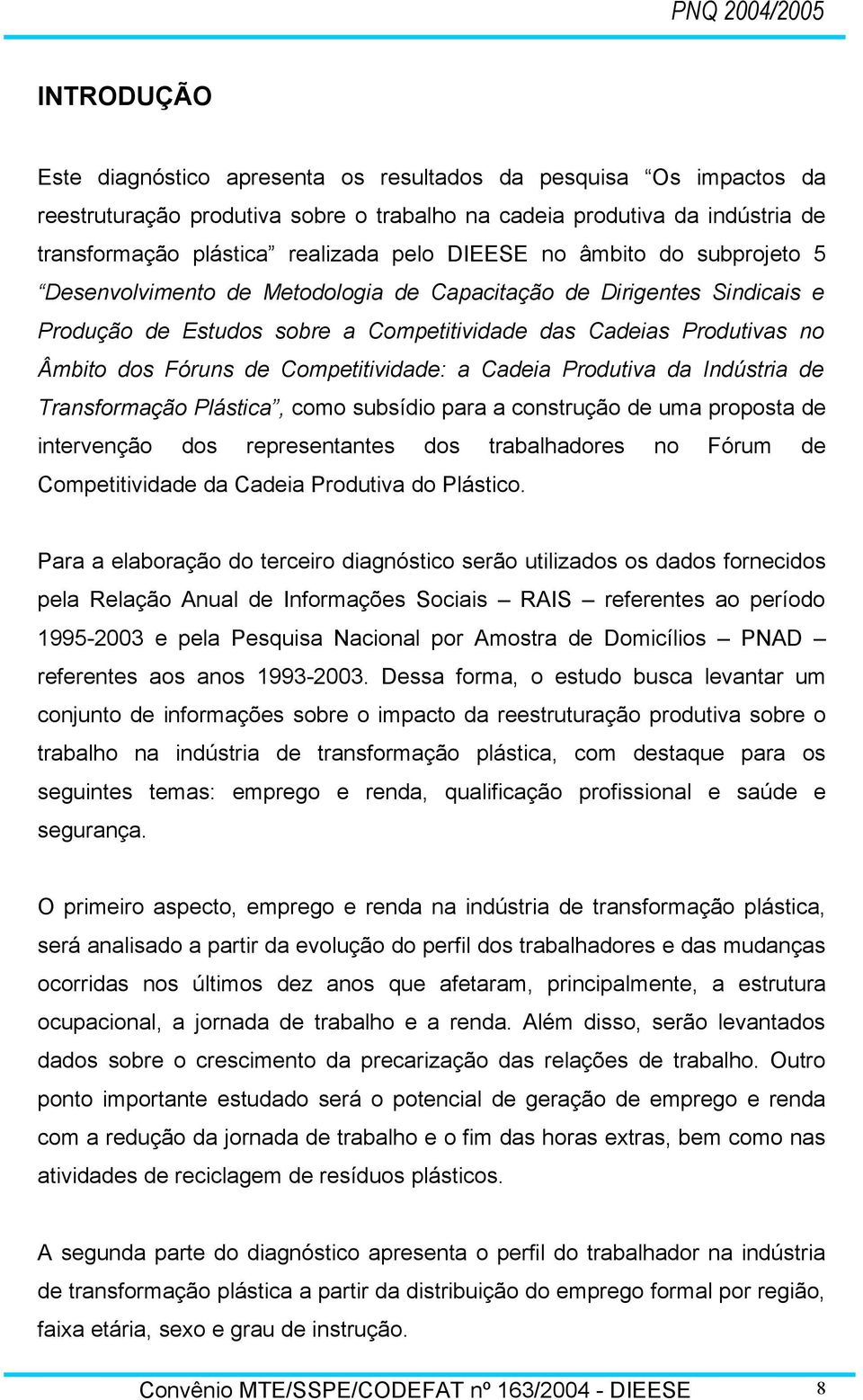 Competitividade: a Cadeia Produtiva da Indústria de Transformação Plástica, como subsídio para a construção de uma proposta de intervenção dos representantes dos trabalhadores no Fórum de