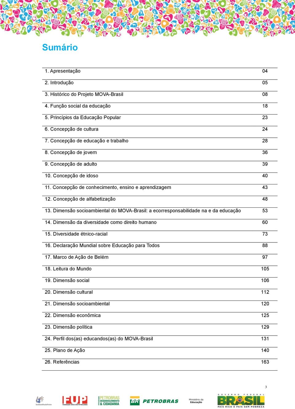 Concepção de alfabetização 48 13. Dimensão socioambiental do MOVA-Brasil: a ecorresponsabilidade na e da educação 53 14. Dimensão da diversidade como direito humano 60 15.