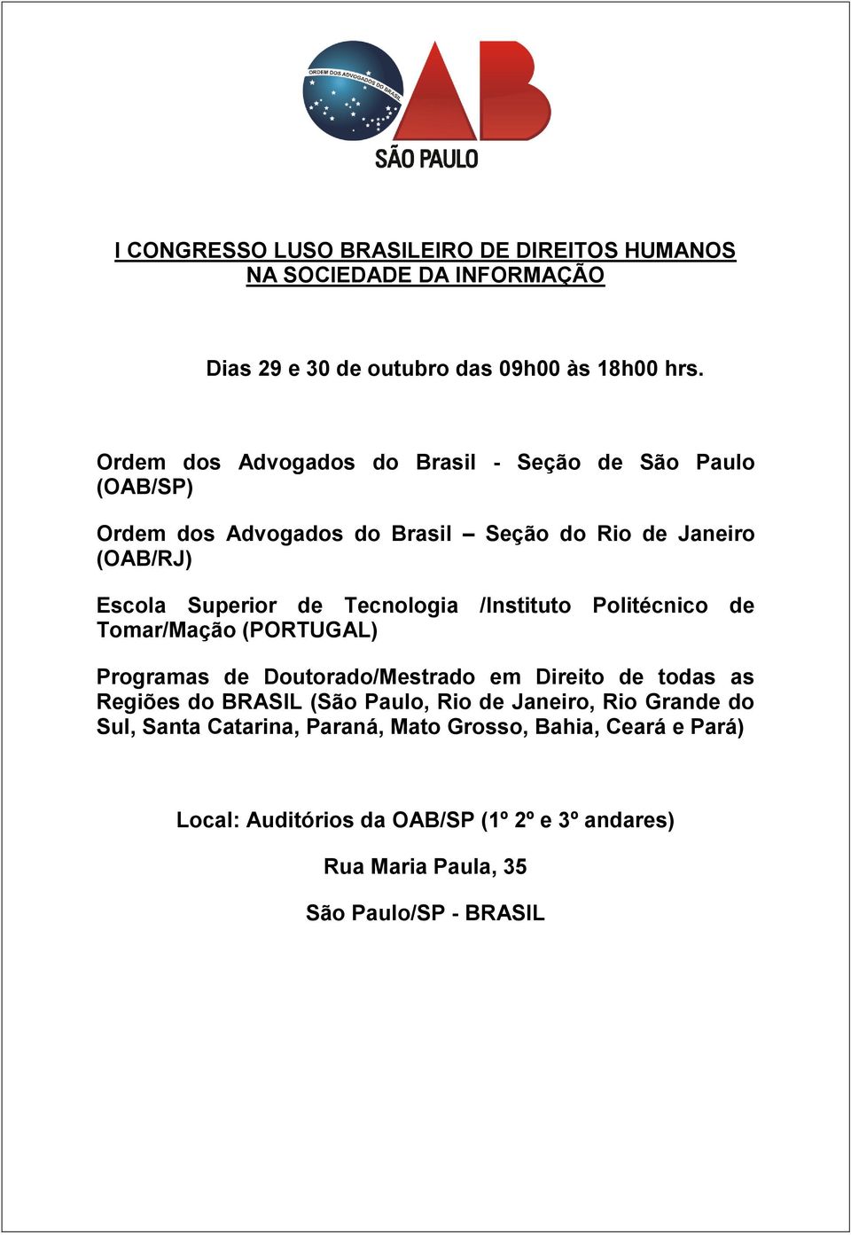 Tecnologia /Instituto Politécnico de Tomar/Mação (PORTUGAL) Programas de Doutorado/Mestrado em Direito de todas as Regiões do BRASIL (São Paulo, Rio