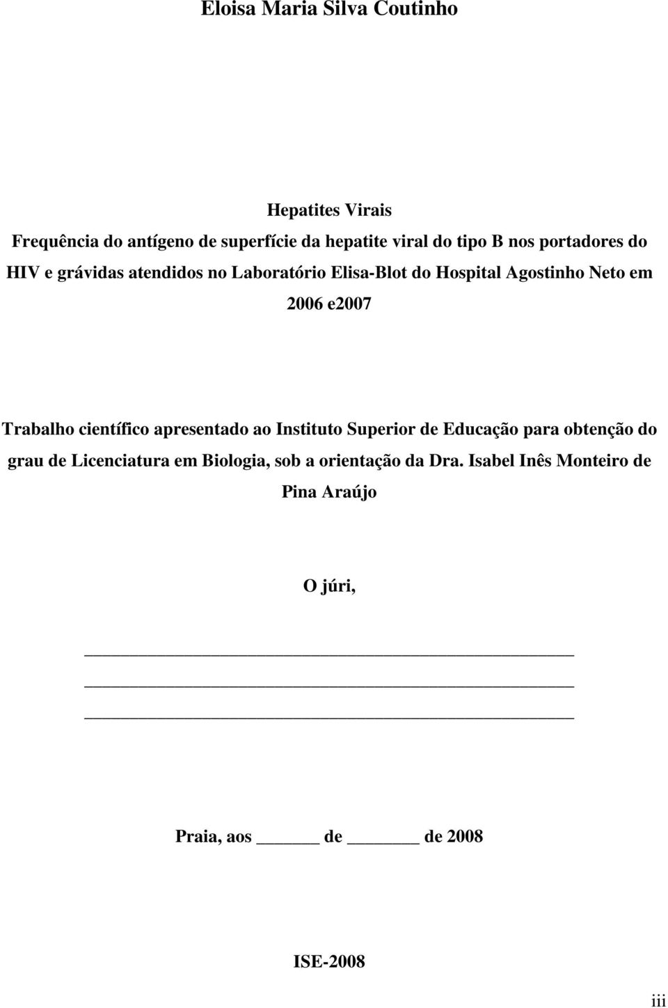 Trabalho científico apresentado ao Instituto Superior de Educação para obtenção do grau de Licenciatura em