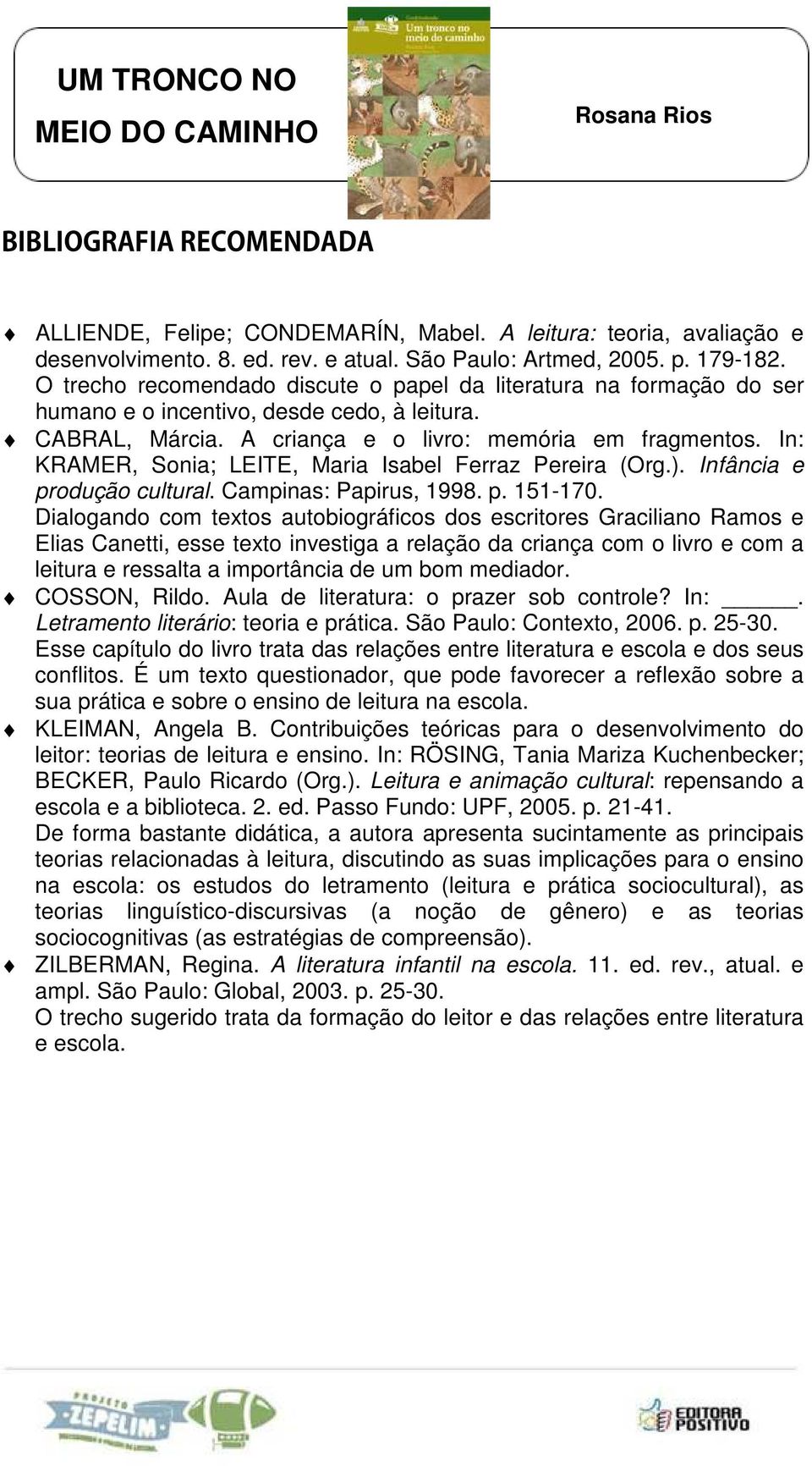 In: KRAMER, Sonia; LEITE, Maria Isabel Ferraz Pereira (Org.). Infância e produção cultural. Campinas: Papirus, 1998. p. 151-170.