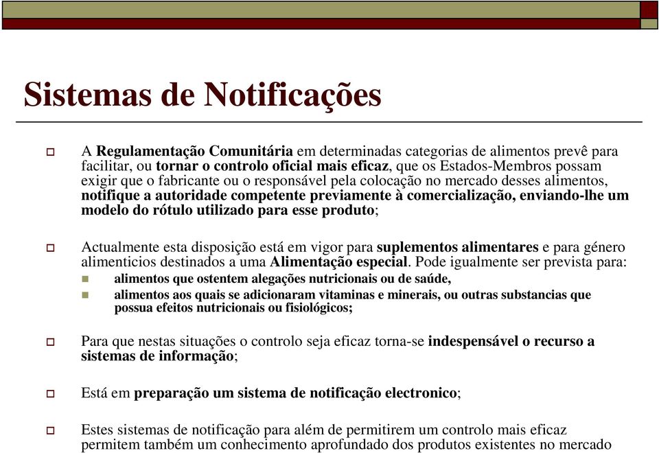 produto; Actualmente esta disposição está em vigor para suplementos alimentares e para género alimenticios destinados a uma Alimentação especial.
