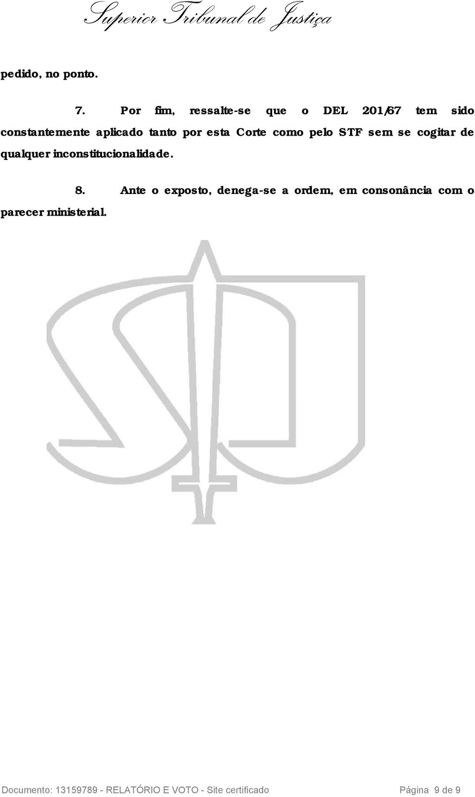 esta Corte como pelo STF sem se cogitar de qualquer inconstitucionalidade.