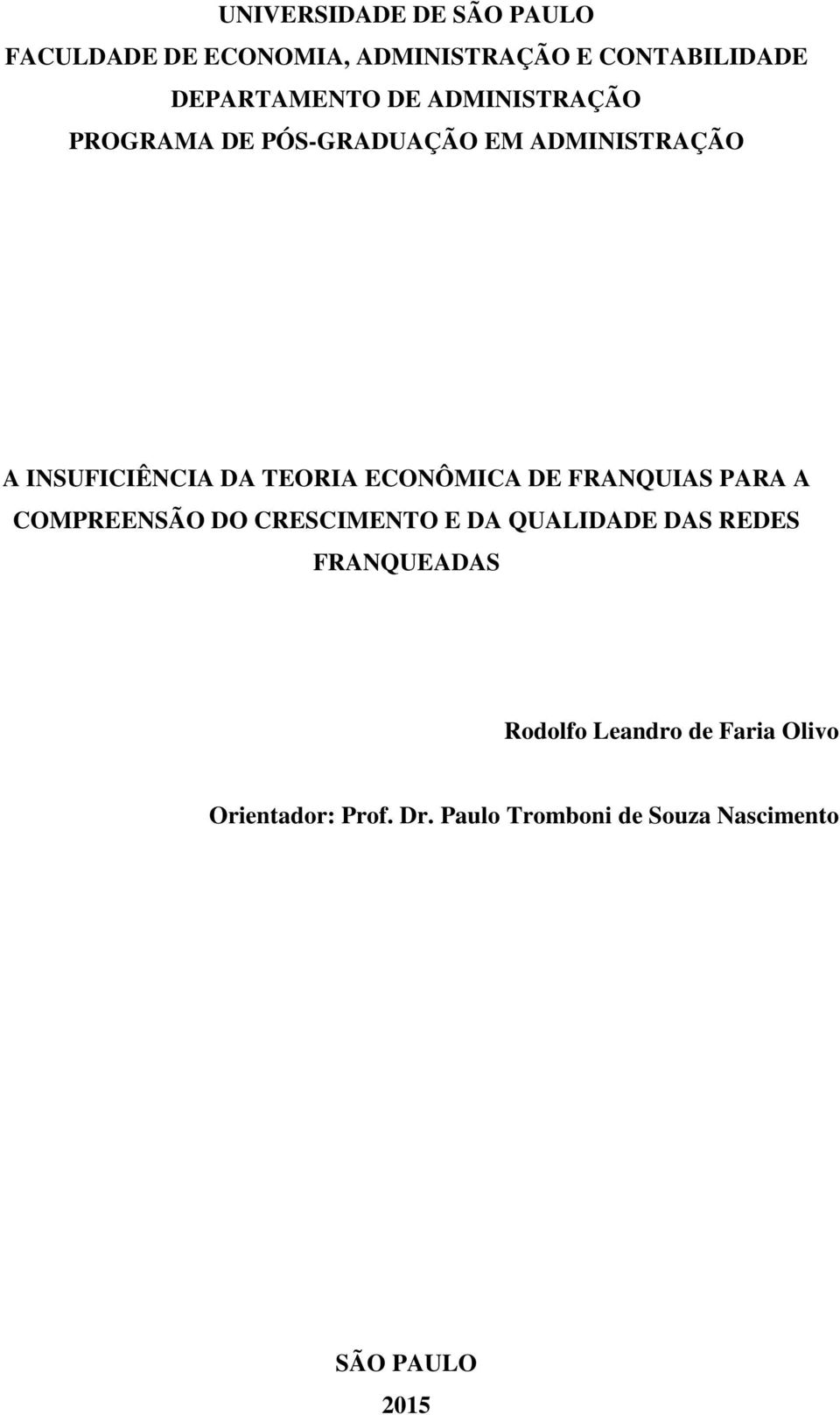 ECONÔMICA DE FRANQUIAS PARA A COMPREENSÃO DO CRESCIMENTO E DA QUALIDADE DAS REDES FRANQUEADAS