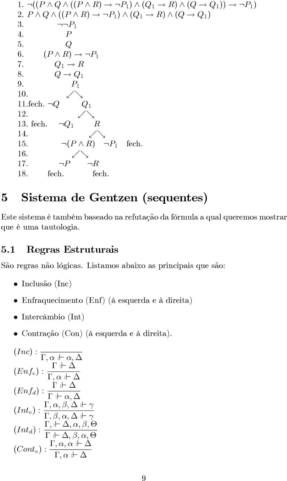 5.1 Regras Estruturais São regras não lógicas.