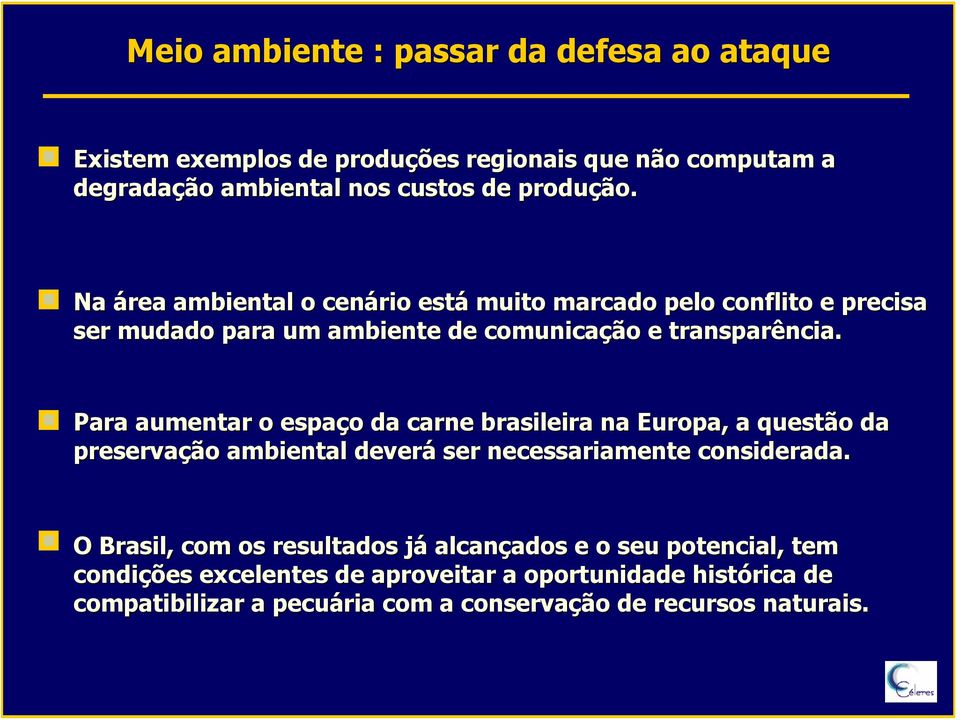 Para aumentar o espaço o da carne brasileira na Europa, a questão da preservação ambiental deverá ser necessariamente considerada.