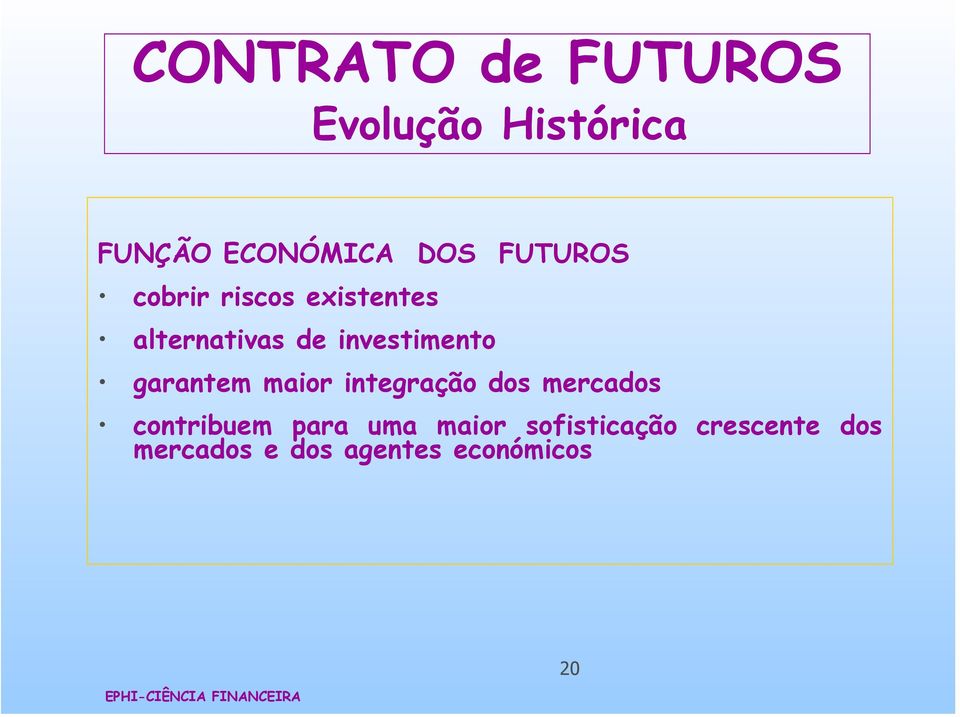 garantem maior integração dos mercados contribuem para uma