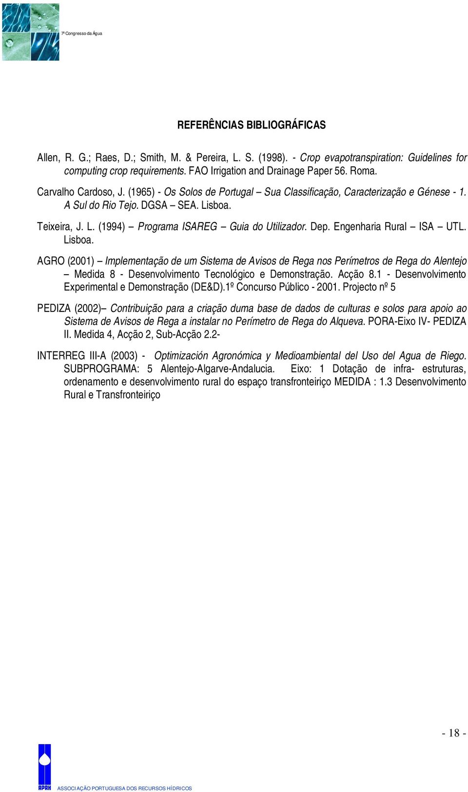 Engenharia Rural ISA UTL. Lisboa. AGRO (2001) Implementação de um Sistema de Avisos de Rega nos Perímetros de Rega do Alentejo Medida 8 - Desenvolvimento Tecnológico e Demonstração. Acção 8.