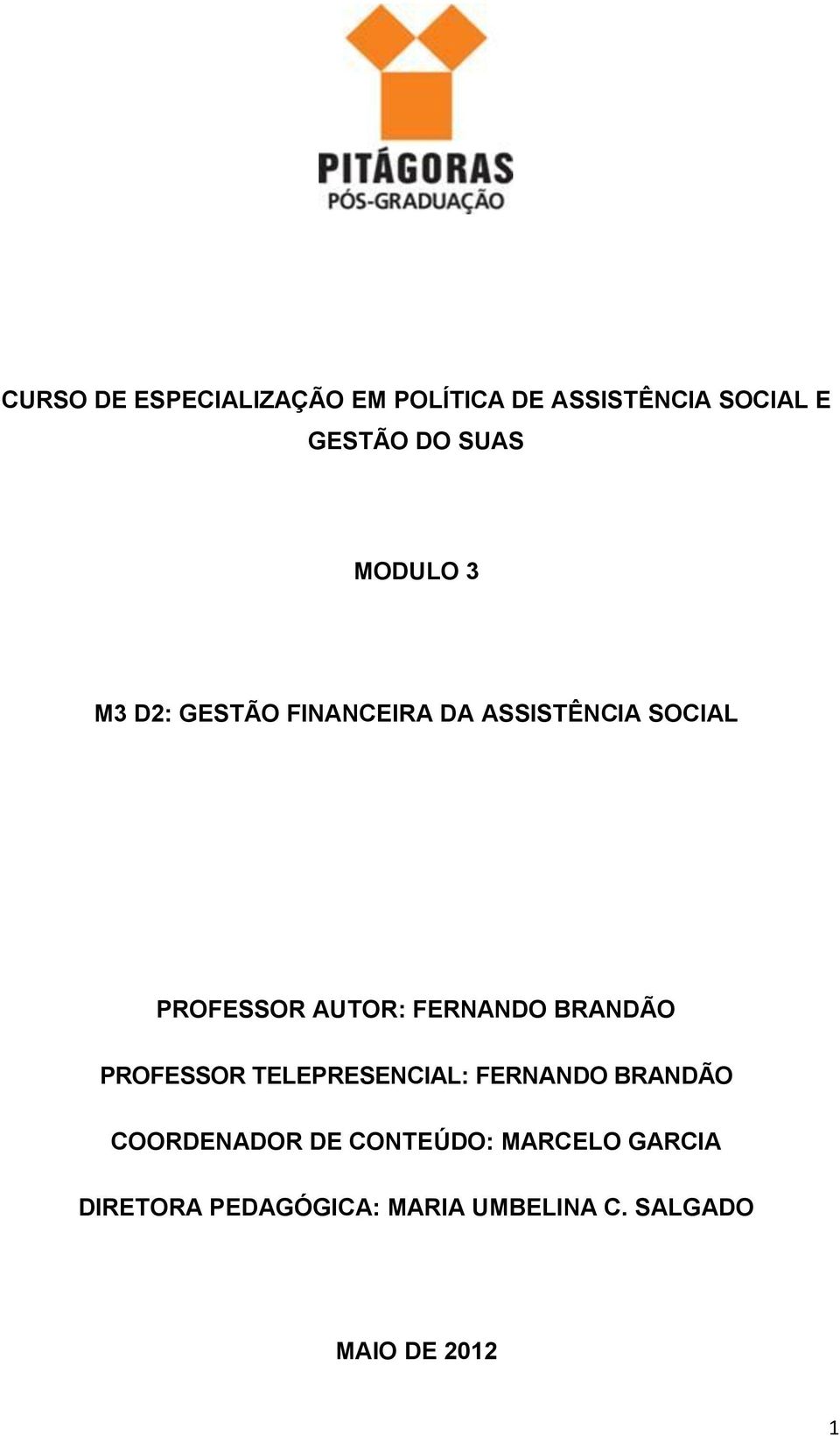 FERNANDO BRANDÃO PROFESSOR TELEPRESENCIAL: FERNANDO BRANDÃO COORDENADOR DE