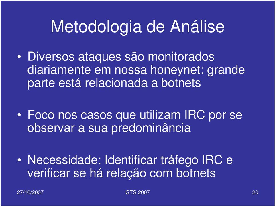 que utilizam IRC por se observar a sua predominância Necessidade: