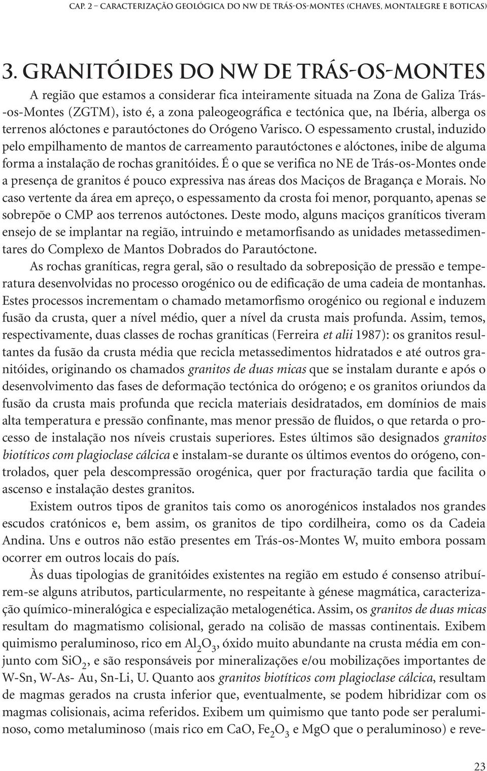 alberga os terrenos alóctones e parautóctones do Orógeno Varisco.