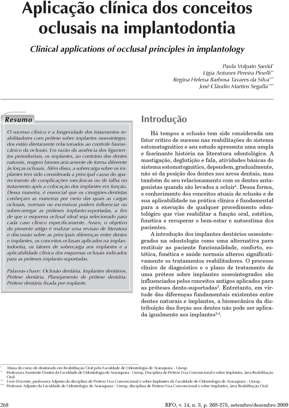 relacionados ao controle biomecânico da oclusão.