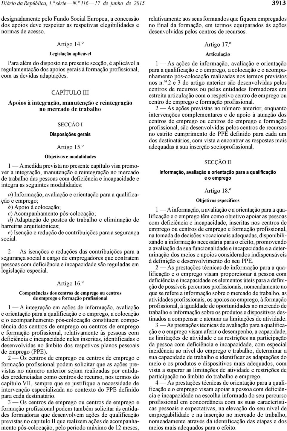 CAPÍTULO III Apoios à integração, manutenção e reintegração no mercado de trabalho SECÇÃO I Disposições gerais Artigo 15.