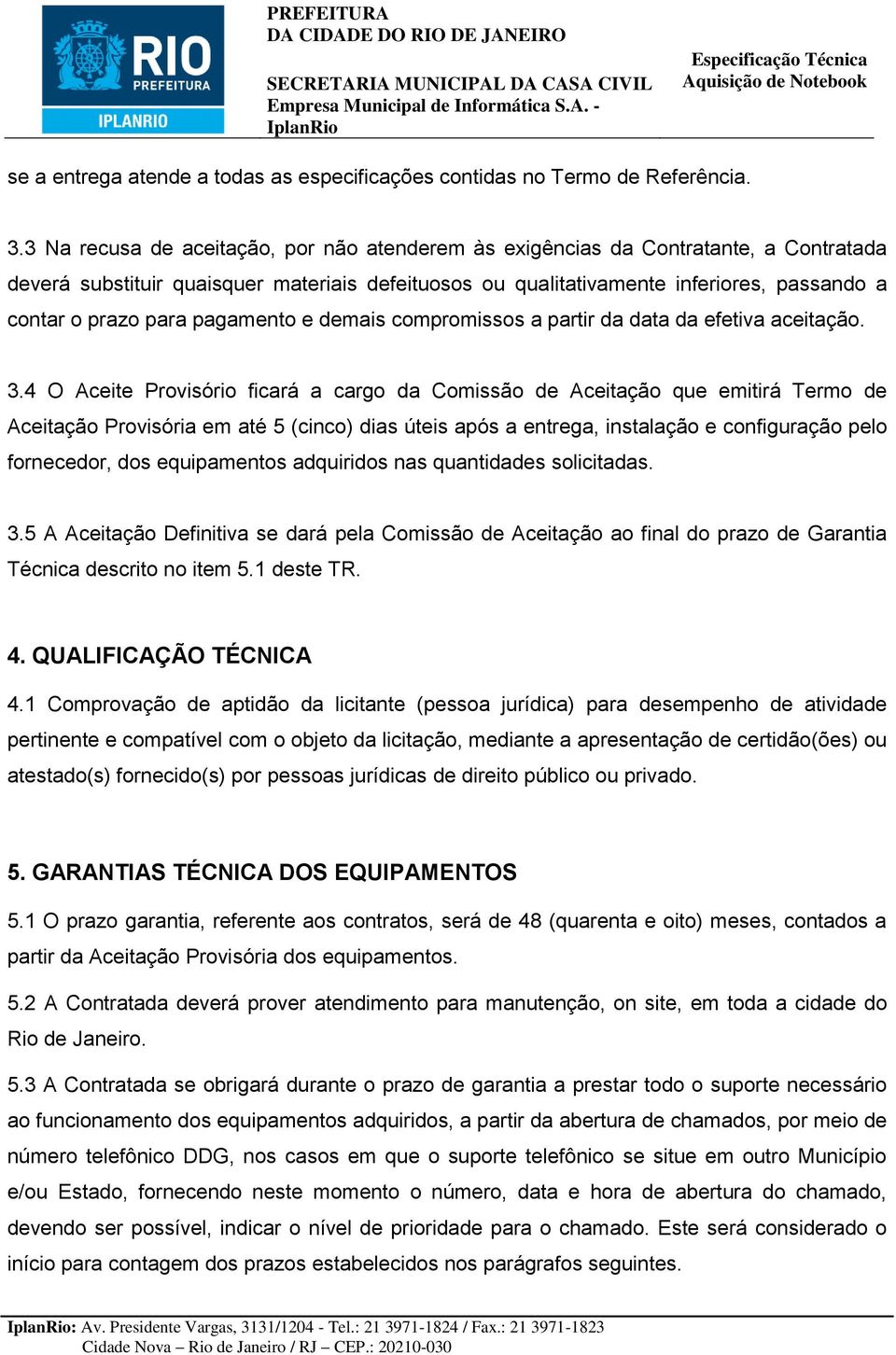 pagamento e demais compromissos a partir da data da efetiva aceitação. 3.