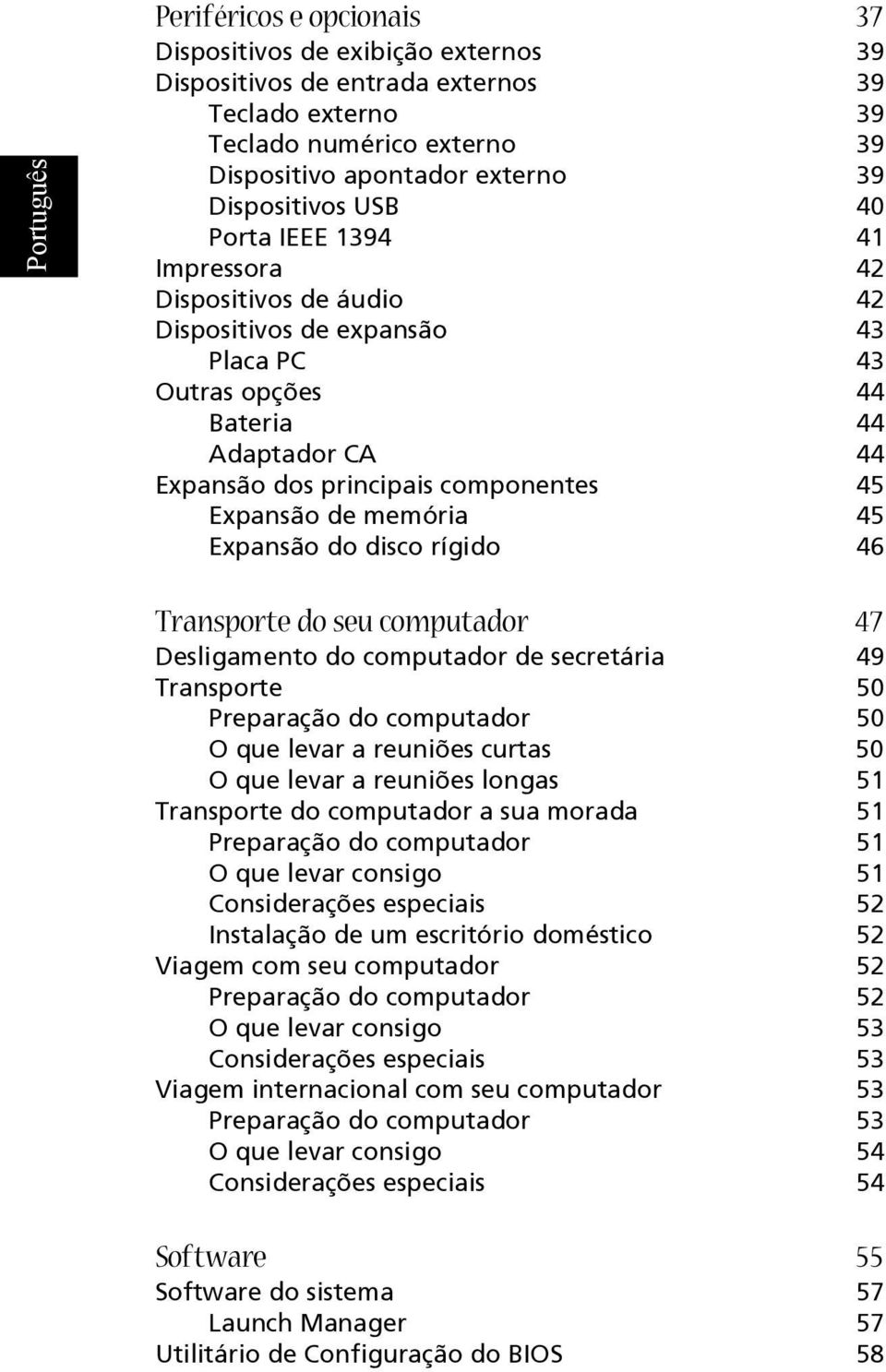 memória 45 Expansão do disco rígido 46 Transporte do seu computador 47 Desligamento do computador de secretária 49 Transporte 50 Preparação do computador 50 O que levar a reuniões curtas 50 O que