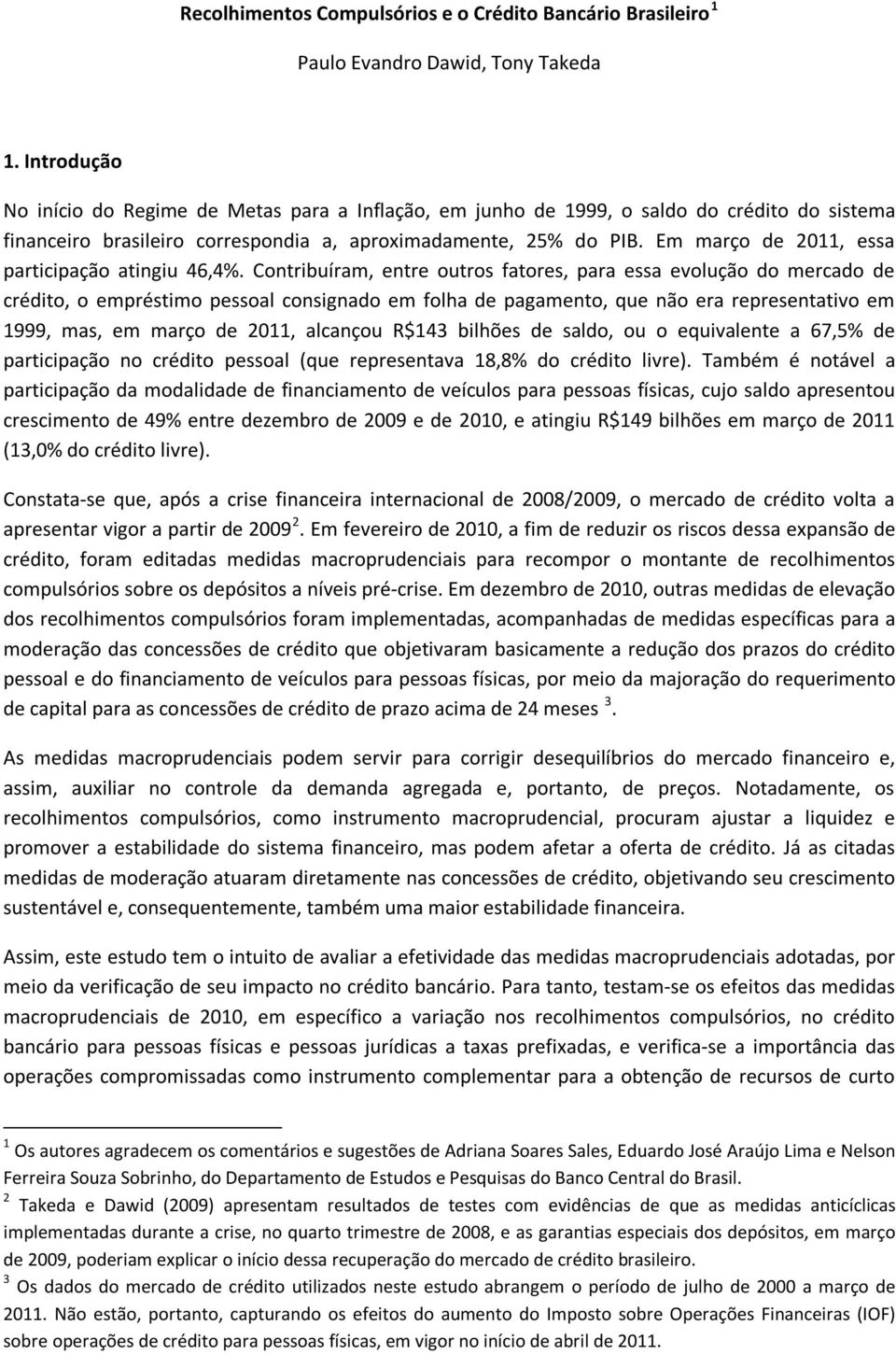 Em março de 2011, essa participação atingiu 46,4%.