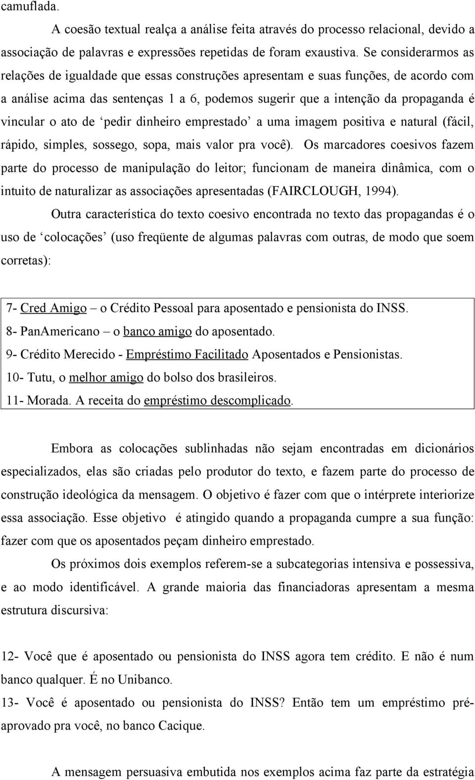 ato de pedir dinheiro emprestado a uma imagem positiva e natural (fácil, rápido, simples, sossego, sopa, mais valor pra você).