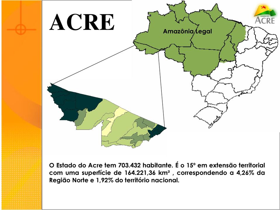 É o 15º em extensão territorial com uma