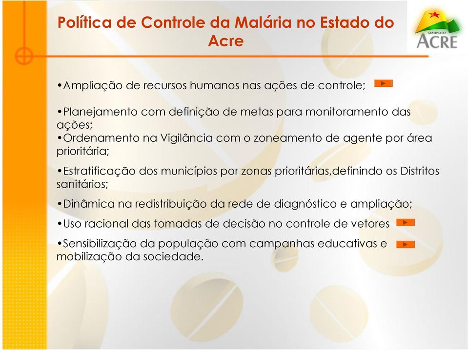 municípios por zonas prioritárias,definindo os Distritos sanitários; Dinâmica na redistribuição da rede de diagnóstico e ampliação;