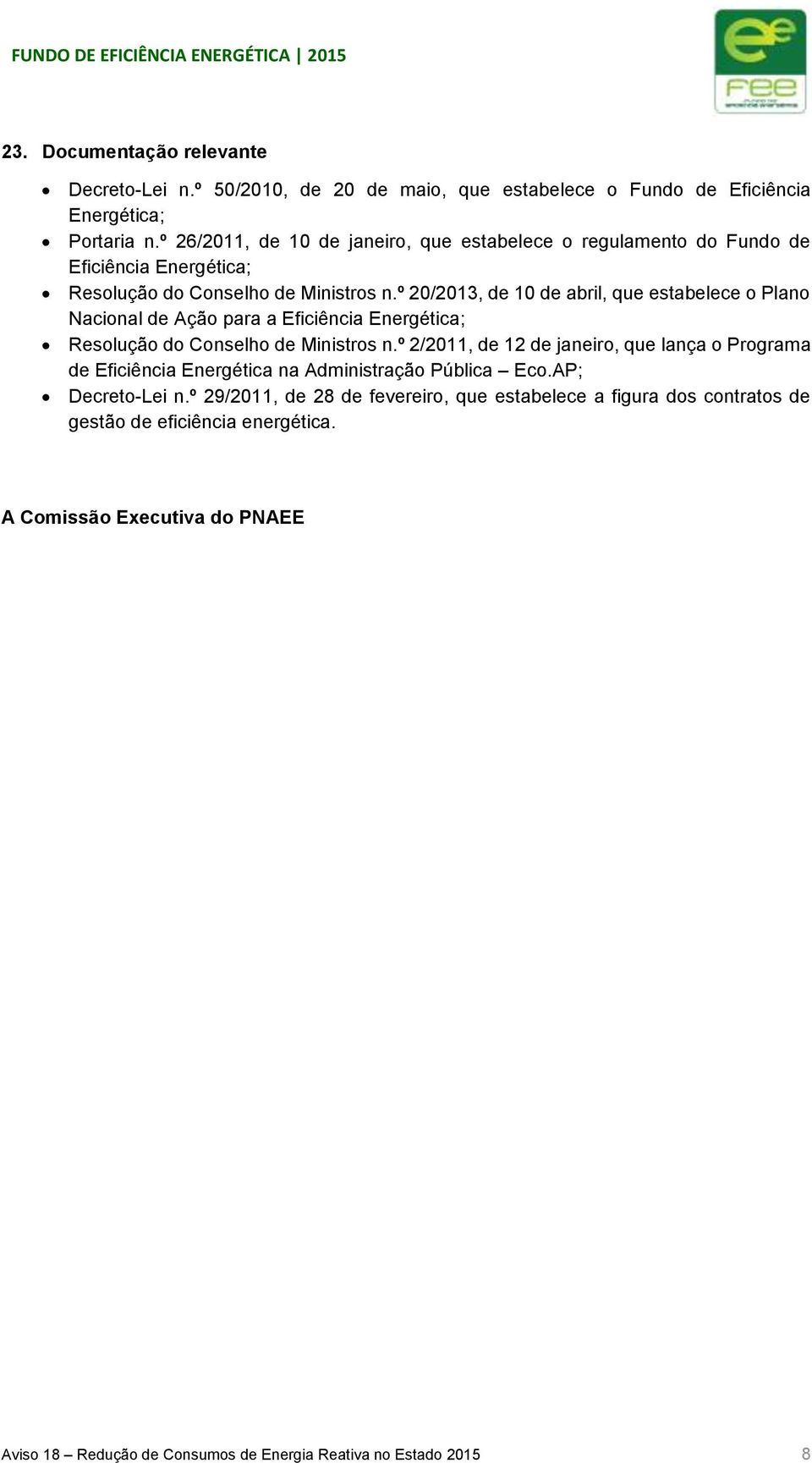 º 20/2013, de 10 de abril, que estabelece o Plano Nacional de Ação para a Eficiência Energética; Resolução do Conselho de Ministros n.