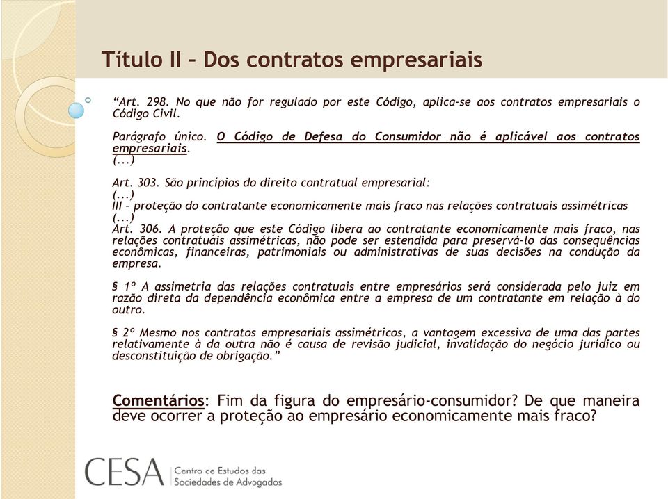 ..) III proteção do contratante economicamente mais fraco nas relações contratuais assimétricas (...) Art. 306.