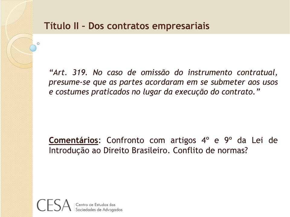 submeter aos usos e costumes praticados no lugar da execução do contrato.