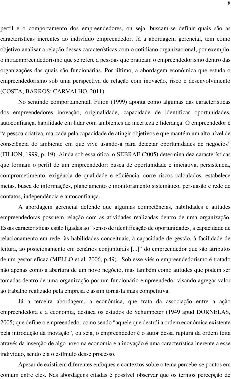 empreendedorismo dentro das organizações das quais são funcionárias.