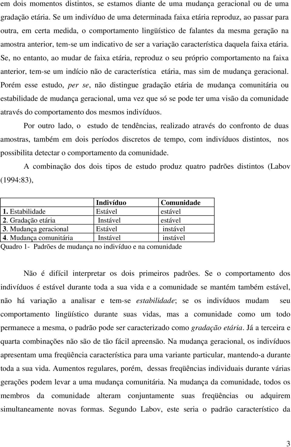 ser a variação característica daquela faixa etária.